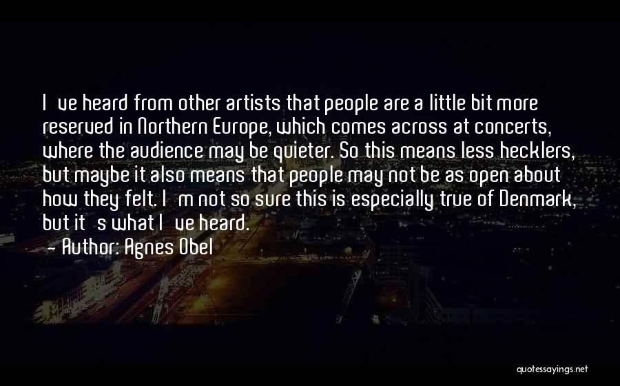 Hecklers Quotes By Agnes Obel
