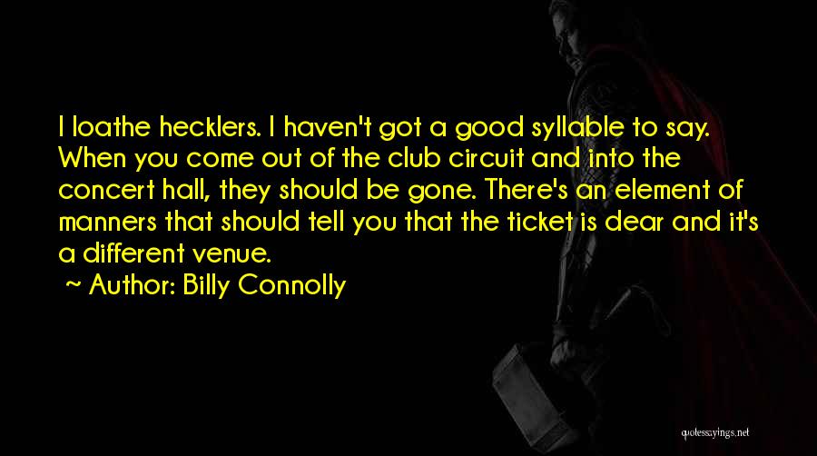 Hecklers Quotes By Billy Connolly