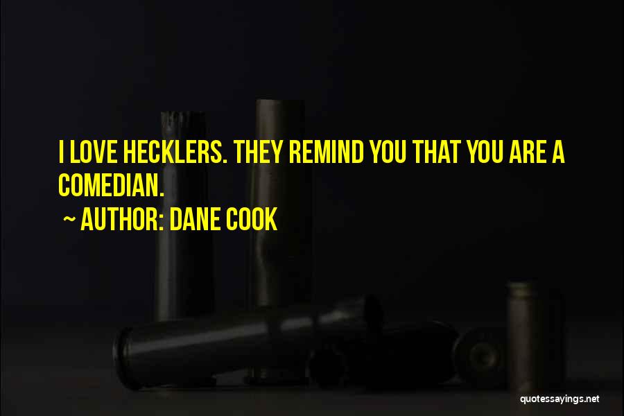 Hecklers Quotes By Dane Cook