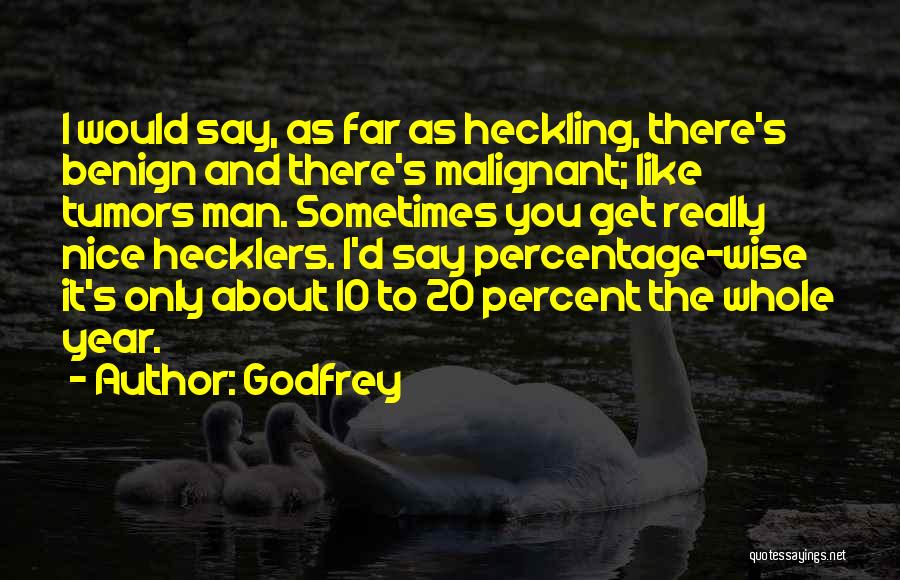 Hecklers Quotes By Godfrey