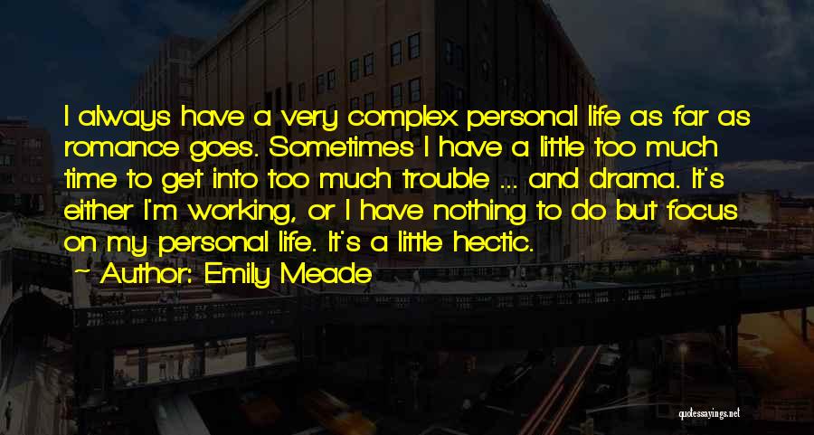 Hectic Life Quotes By Emily Meade