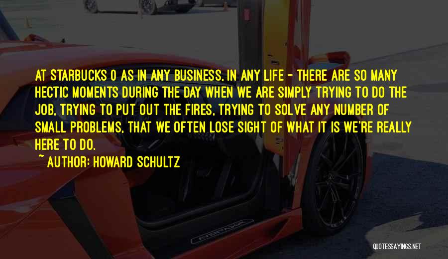 Hectic Life Quotes By Howard Schultz