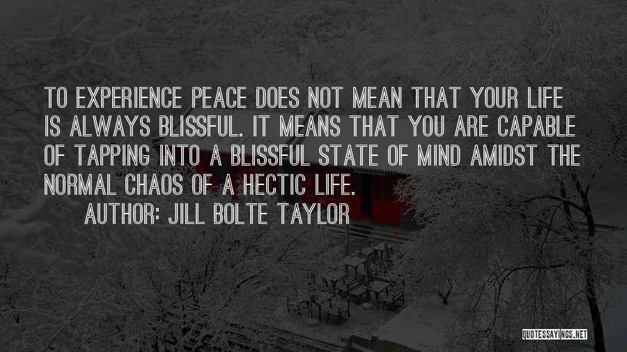 Hectic Life Quotes By Jill Bolte Taylor