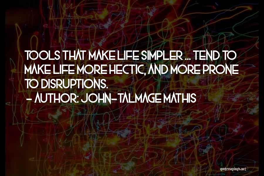 Hectic Life Quotes By John-Talmage Mathis