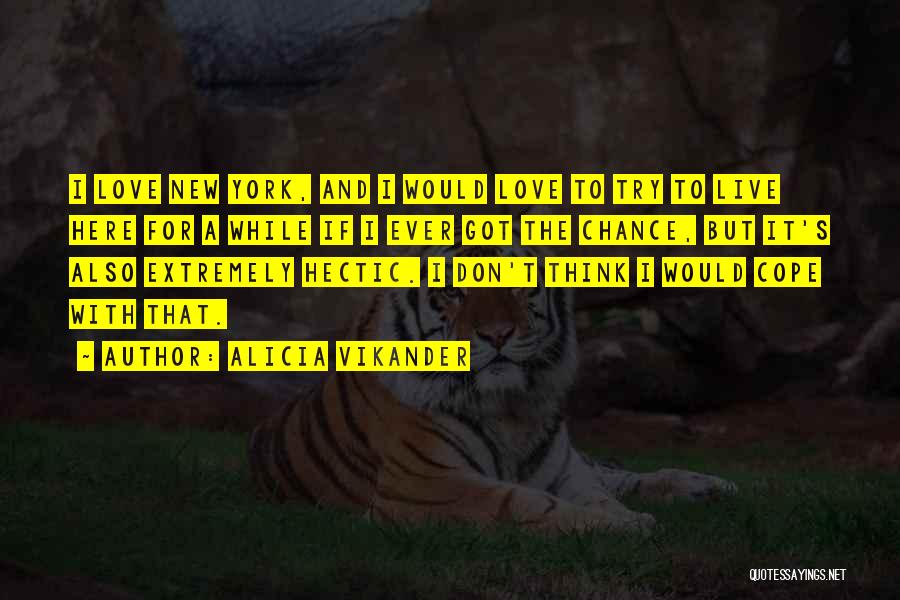 Hectic Love Quotes By Alicia Vikander