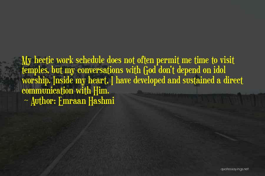Hectic Schedule Quotes By Emraan Hashmi