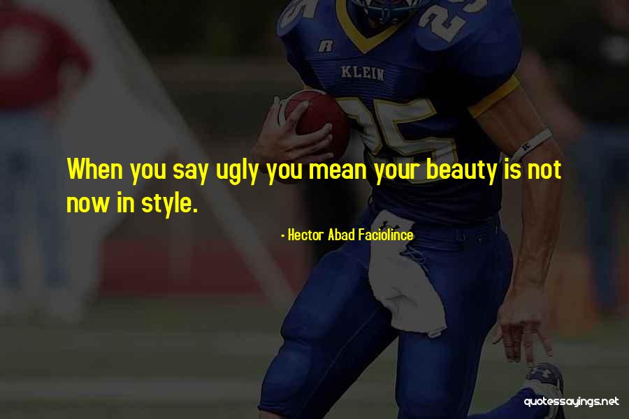 Hector Abad Faciolince Quotes By Hector Abad Faciolince Hector Abad Faciolince Quotes By Hector Abad Faciolince