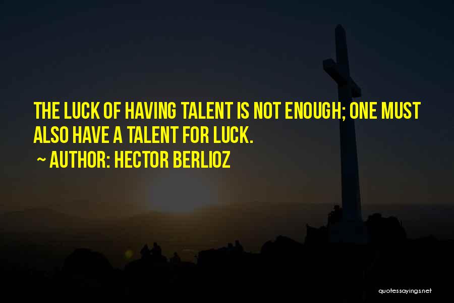 Hector Berlioz Quotes 1573579