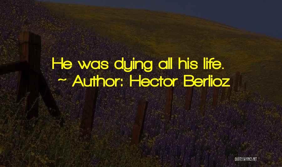 Hector Berlioz Quotes 1654951