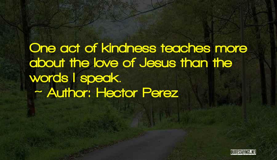 Hector Perez Quotes 763116