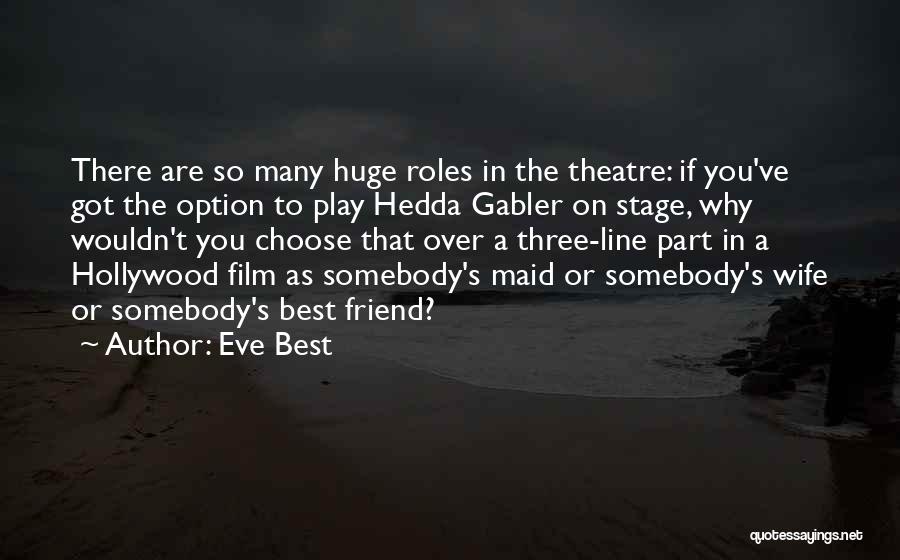 Hedda Gabler Quotes By Eve Best