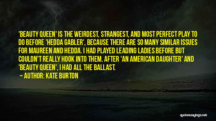 Hedda Gabler Quotes By Kate Burton Hedda Gabler Quotes By Kate Burton