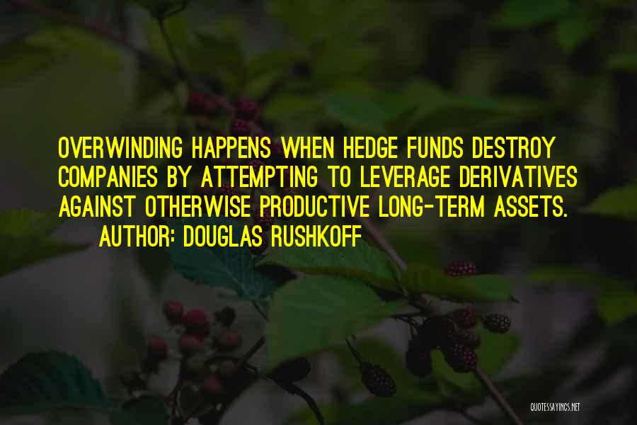Hedge Funds Quotes By Douglas Rushkoff