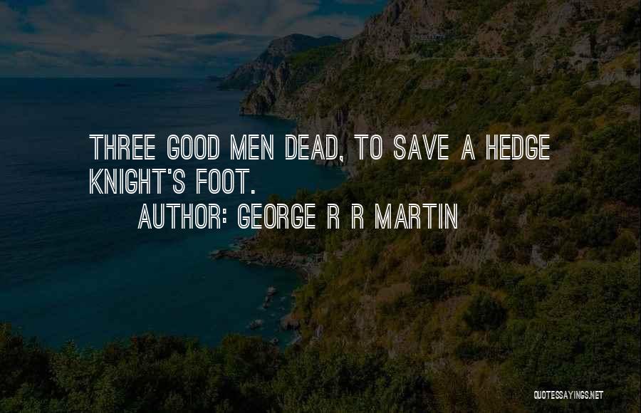 Hedge Knight Quotes By George R R Martin