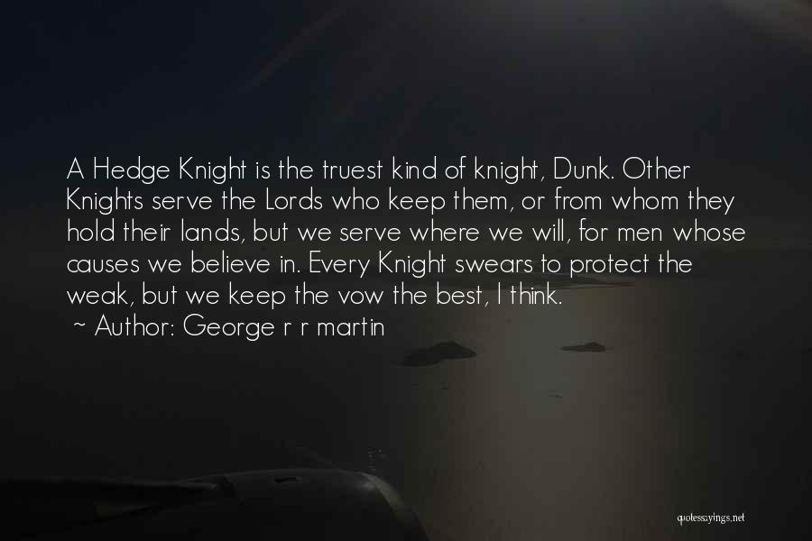 Hedge Knight Quotes By George R R Martin