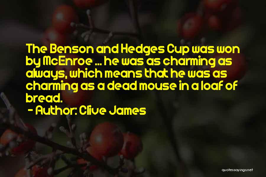 Hedges Quotes By Clive James