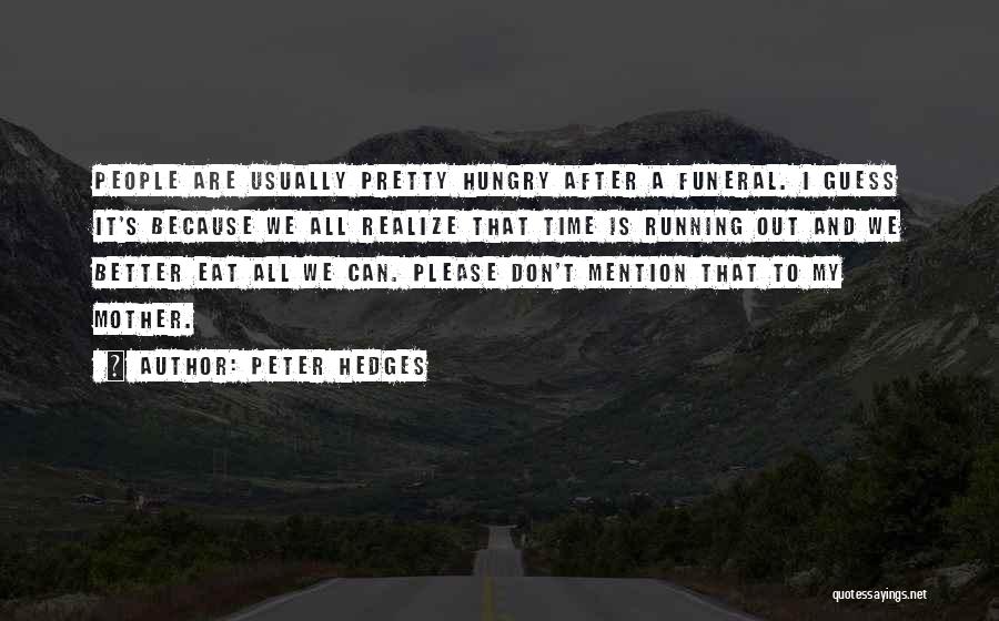 Hedges Quotes By Peter Hedges