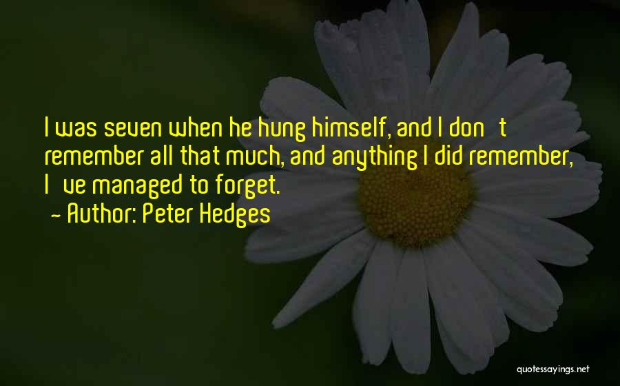 Hedges Quotes By Peter Hedges