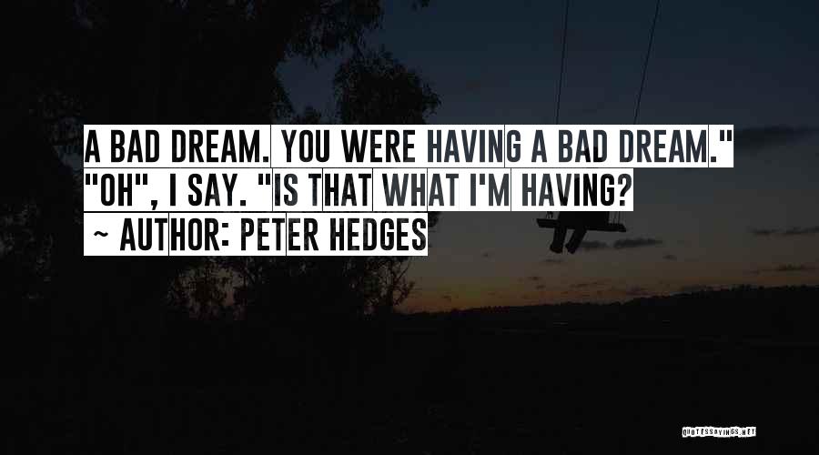 Hedges Quotes By Peter Hedges