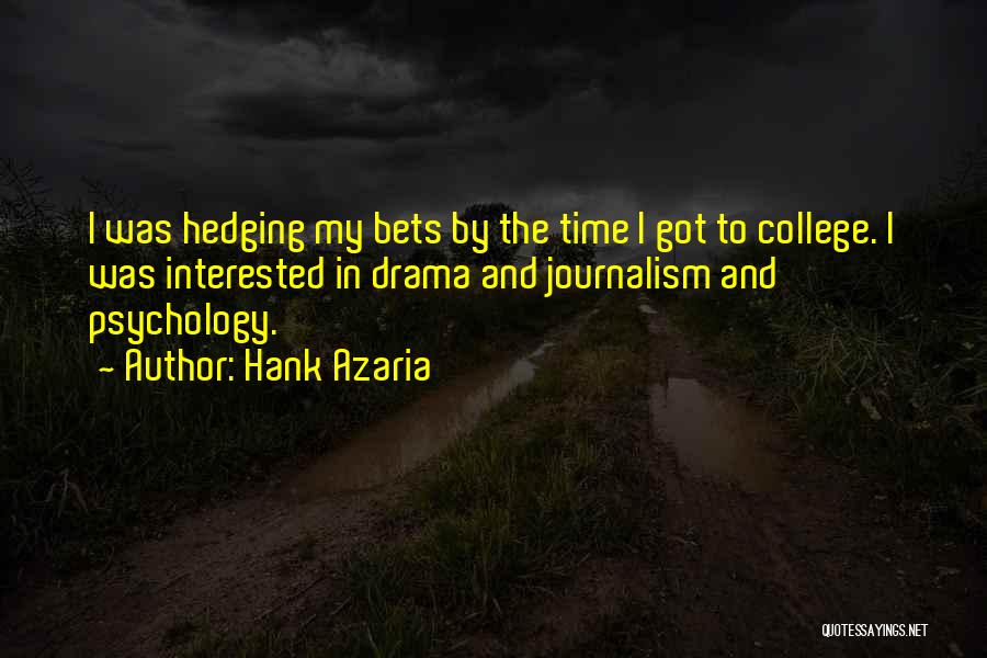 Hedging Your Bets Quotes By Hank Azaria