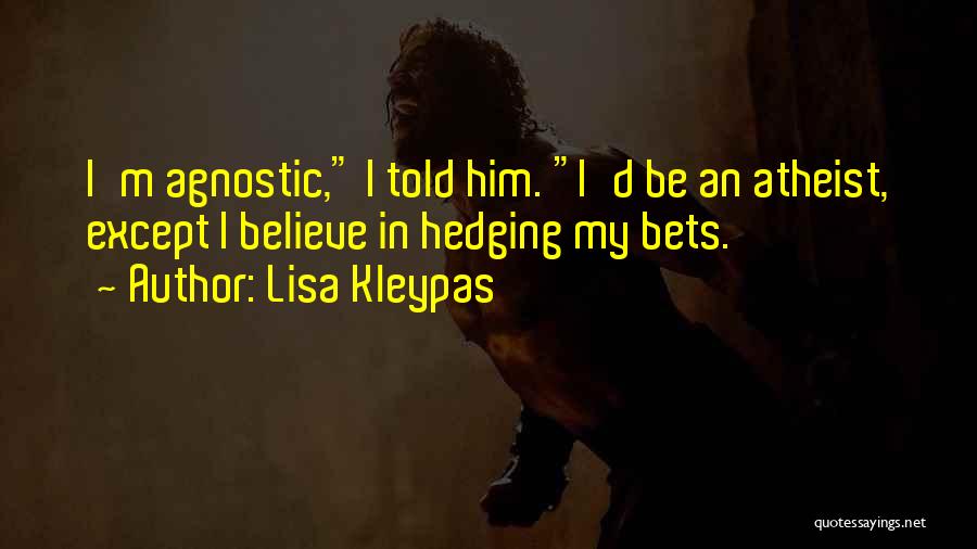 Hedging Your Bets Quotes By Lisa Kleypas