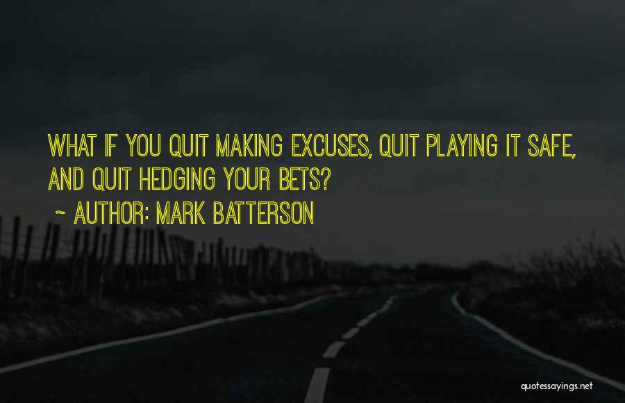 Hedging Your Bets Quotes By Mark Batterson