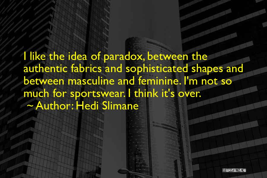 Hedi Slimane Quotes 1899065