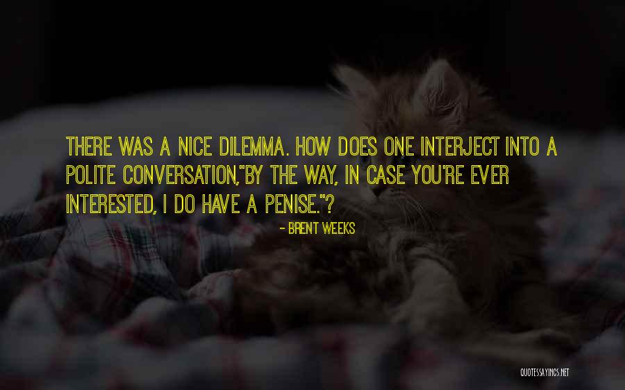 Hedigans Quotes By Brent Weeks Hedigans Quotes By Brent Weeks