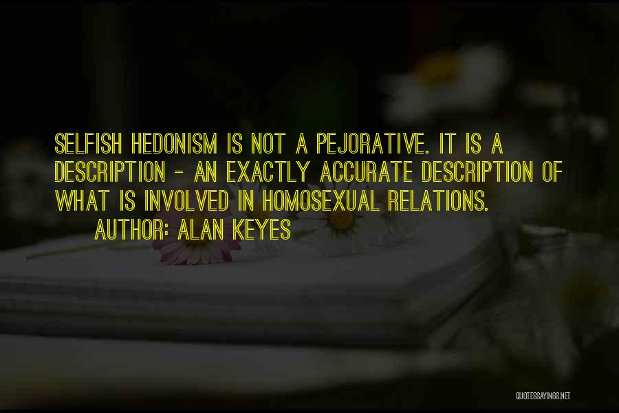 Hedonism Quotes By Alan Keyes