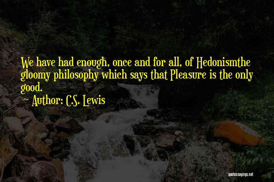 Hedonism Quotes By C.S. Lewis