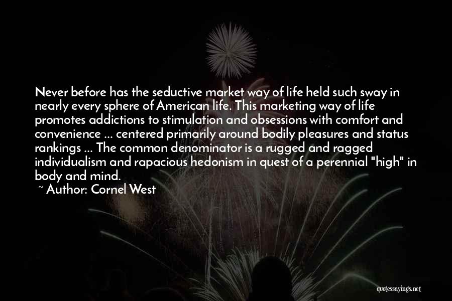 Hedonism Quotes By Cornel West