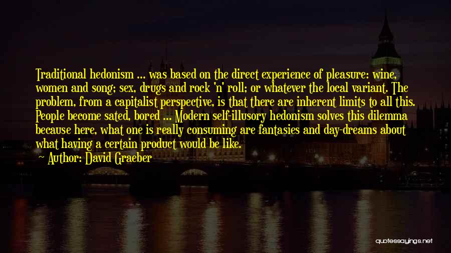 Hedonism Quotes By David Graeber