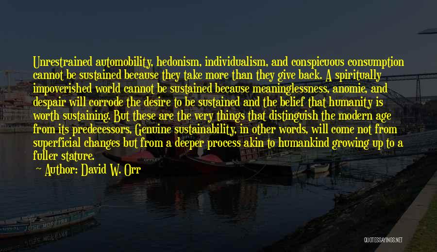 Hedonism Quotes By David W. Orr