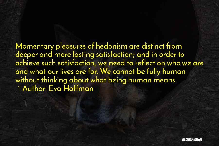 Hedonism Quotes By Eva Hoffman