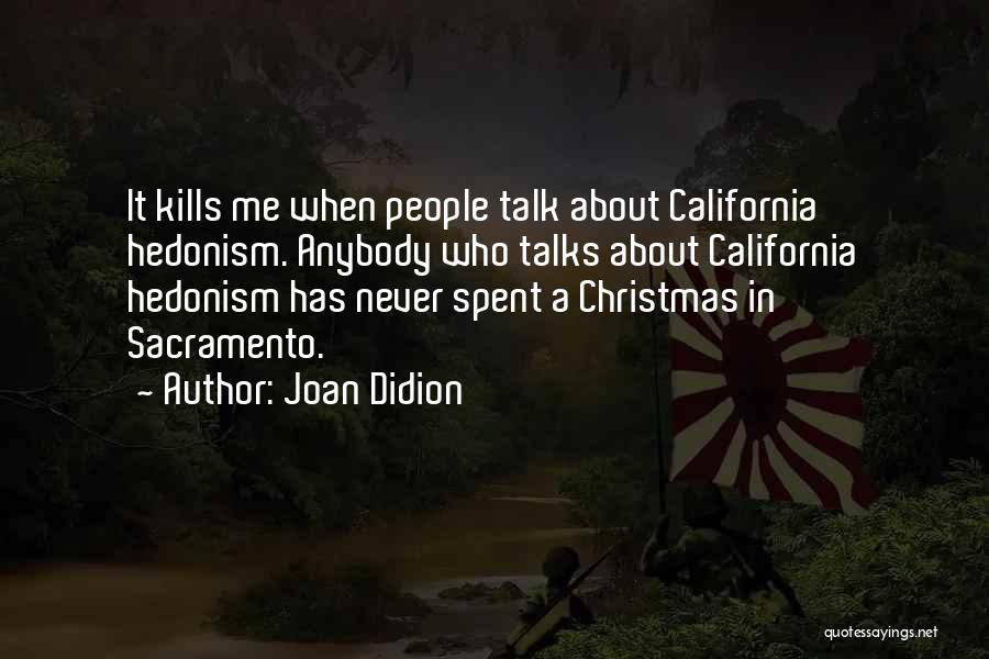 Hedonism Quotes By Joan Didion