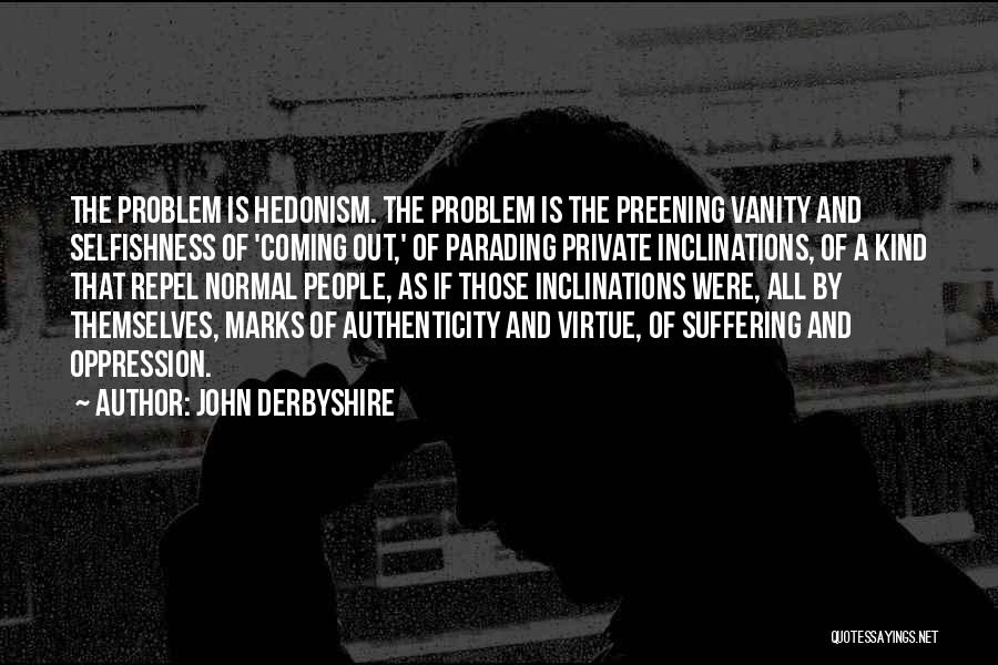Hedonism Quotes By John Derbyshire