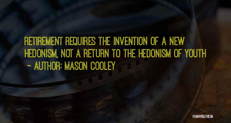 Hedonism Quotes By Mason Cooley