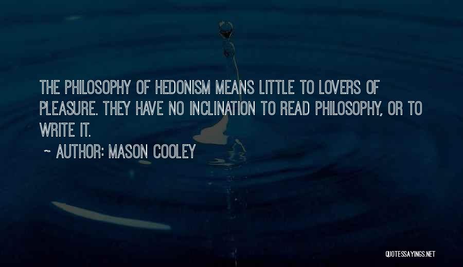 Hedonism Quotes By Mason Cooley