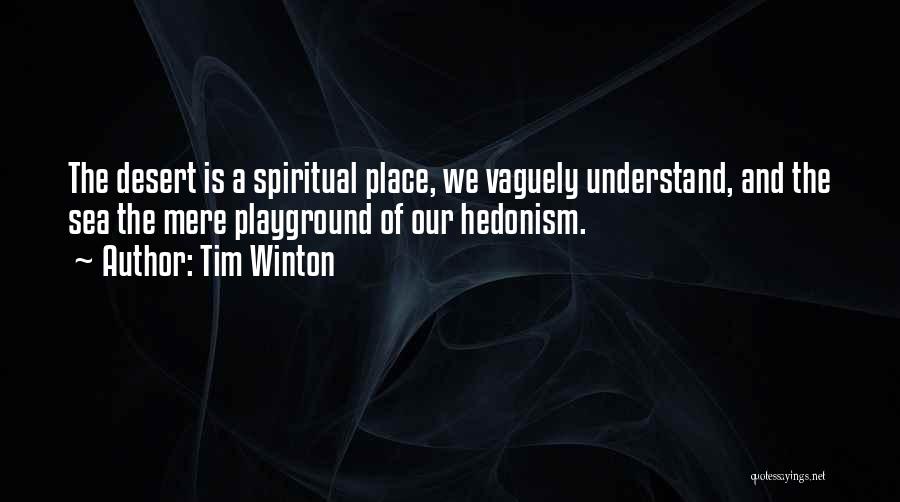 Hedonism Quotes By Tim Winton