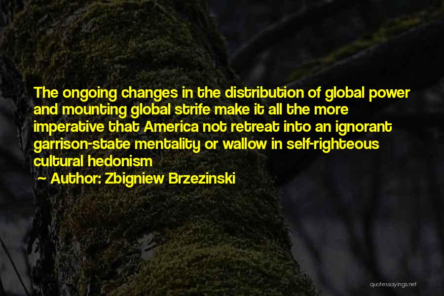 Hedonism Quotes By Zbigniew Brzezinski