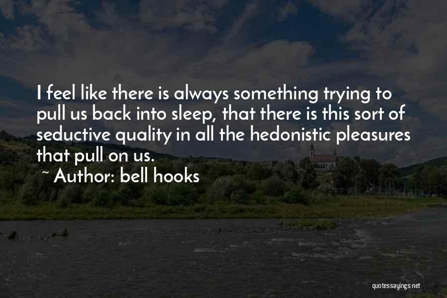 Hedonistic Quotes By Bell Hooks