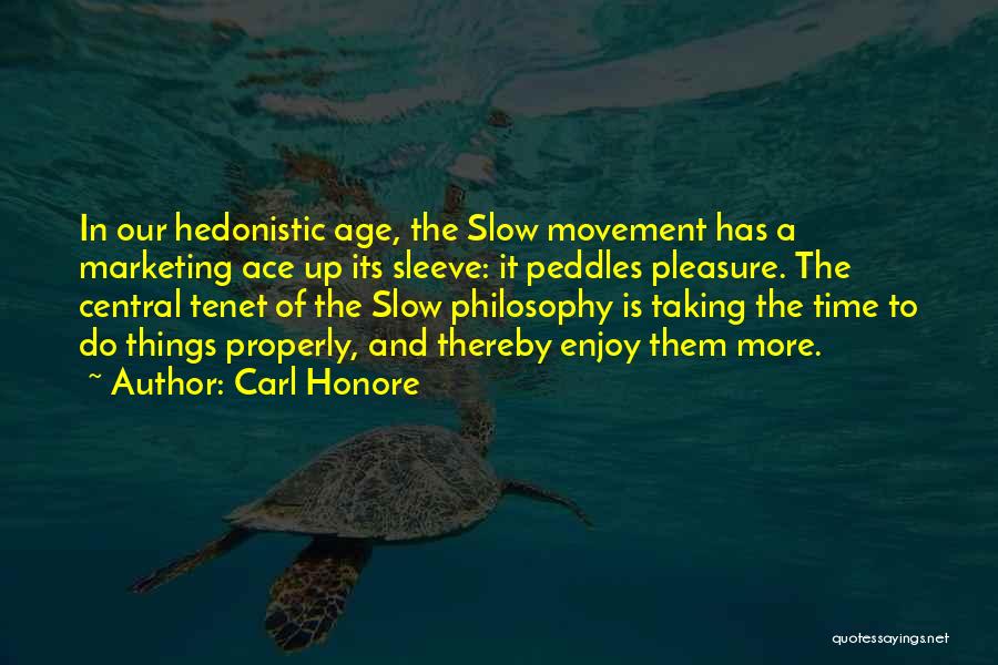 Hedonistic Quotes By Carl Honore