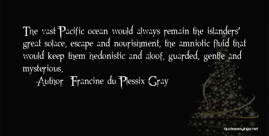 Hedonistic Quotes By Francine Du Plessix Gray