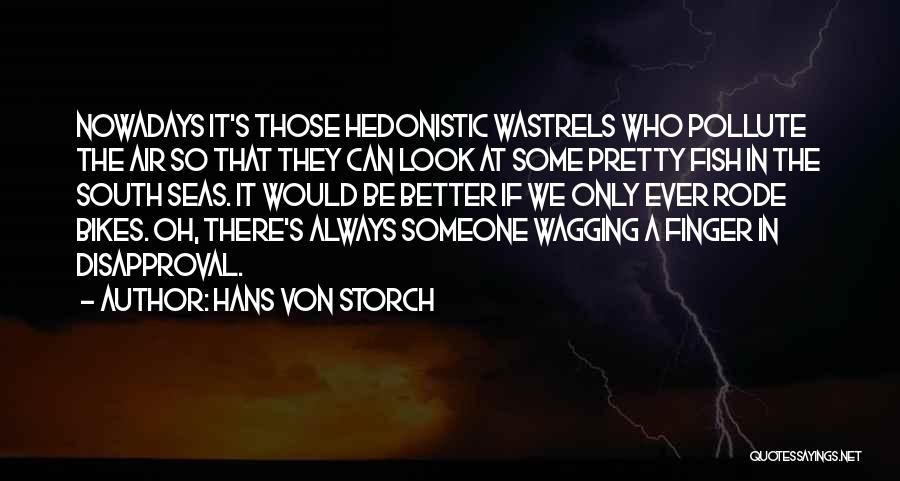 Hedonistic Quotes By Hans Von Storch