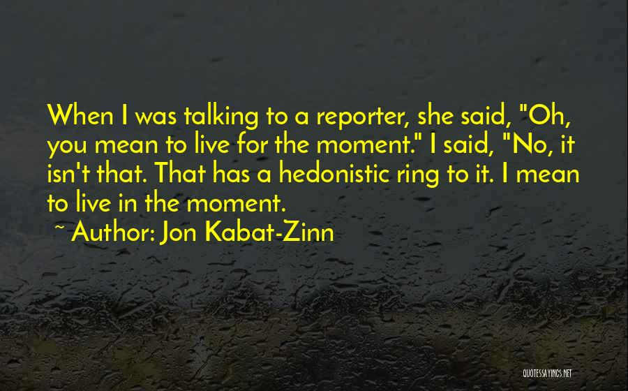 Hedonistic Quotes By Jon Kabat-Zinn