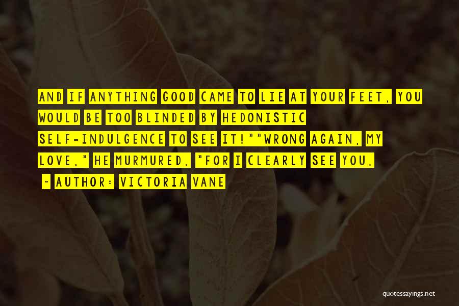 Hedonistic Quotes By Victoria Vane