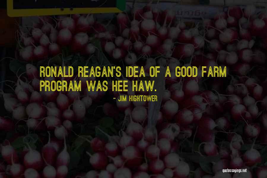 Hee Haw Quotes By Jim Hightower Hee Haw Quotes By Jim Hightower