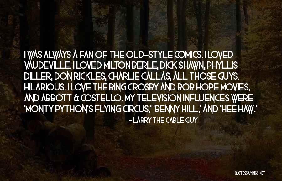 Hee Haw Quotes By Larry The Cable Guy Hee Haw Quotes By Larry The Cable Guy