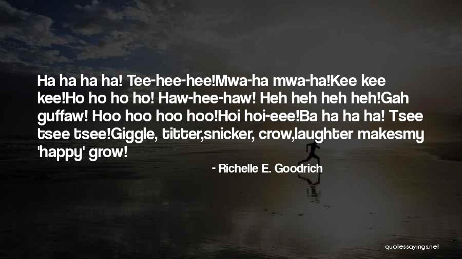 Hee Haw Quotes By Richelle E. Goodrich Hee Haw Quotes By Richelle E. Goodrich