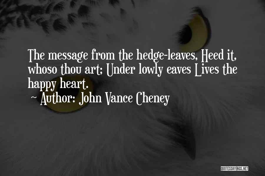 Heed The Message Quotes By John Vance Cheney